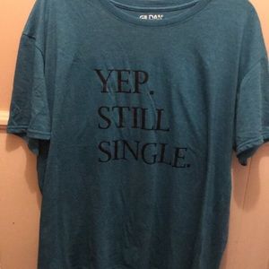 “Yep. Still single.” Shirt